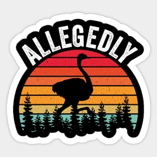 Allegedly Ostrich Vintage Retro Funny Ostrich Lover Sticker